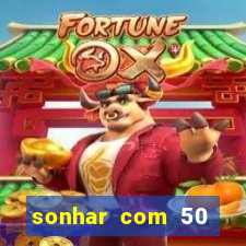 sonhar com 50 reais jogo do bicho